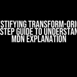 Demystifying Transform-Origin: A Step-by-Step Guide to Understanding the MDN Explanation