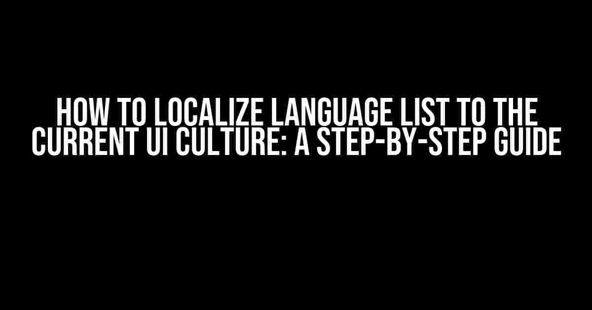 How to Localize Language List to the Current UI Culture: A Step-by-Step Guide