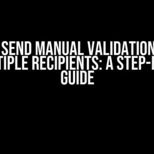 How to Send Manual Validation Emails to Multiple Recipients: A Step-by-Step Guide