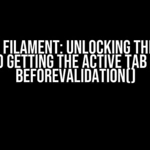 Laravel Filament: Unlocking the Secret to Getting the Active Tab in beforeValidation()
