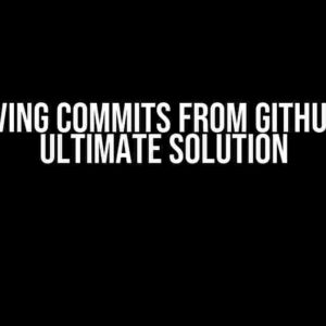 Removing Commits from GitHub: The Ultimate Solution