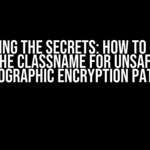 Unmasking the Secrets: How to Identify the Classname for Unsafe Cryptographic Encryption Patterns